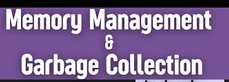 9. Memory Management and Garbage Collection